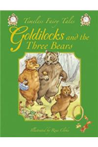 Goldilocks and the Three Bears: A Classic Fairy Tale. for Ages 4 and Up.