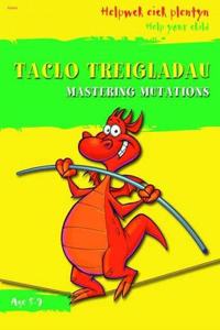 Helpwch eich Plentyn/Help Your Child: Taclo Treigladau/Mastering Mutations