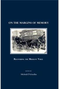 On the Margins of Memory: Recovering the Migrant Voice