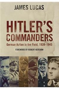 Hitler's Commanders: German Action in the Field, 1939-1945