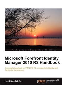 Microsoft Forefront Identity Manager 2010 R2 Handbook