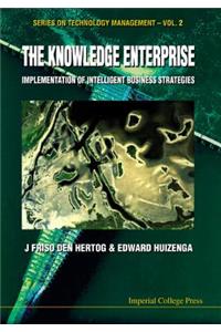 Knowledge Enterprise, The: Implementation Of Intelligent Business Strategies