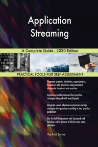 Application Streaming A Complete Guide - 2020 Edition