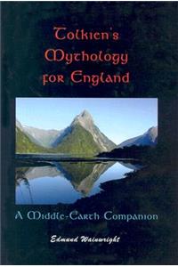 Tolkien's Mythology for England: A Middle-Earth Companion