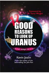 12 Good Reasons To Look Up Uranus