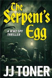 Serpent's Egg: A WW2 spy story