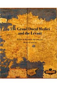 Grand Ducal Medici and the Levant