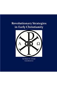 Revolutionary Strategies in Early Christianity