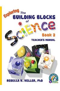 Exploring the Building Blocks of Science Book 2 Teacher's Manual