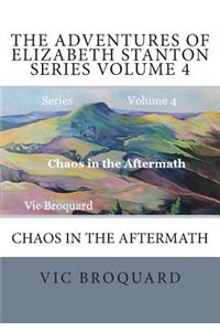 Adventures of Elizabeth Stanton Series Volume 4 Chaos in the Aftermath