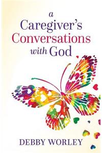 Caregiver's Conversations with God