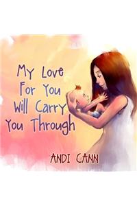 My Love for You Will Carry You Through