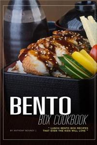Bento Box Cookbook: Lunch Bento Box Recipes That Even the Kids Will Love