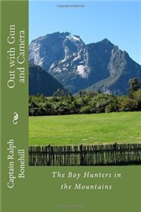 Out With Gun and Camera: The Boy Hunters in the Mountains: Volume 4