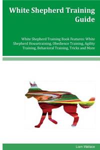 White Shepherd Training Guide White Shepherd Training Book Features