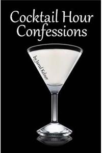 Cocktail Hour Confessions