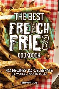 The Best French Fries Cookbook