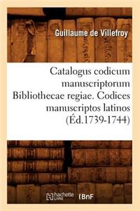 Catalogus Codicum Manuscriptorum Bibliothecae Regiae. Codices Manuscriptos Latinos (Éd.1739-1744)