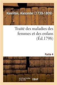Traité Des Maladies Des Femmes Et Des Enfans. Partie 4