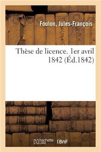 Thèse de Licence. 1er Avril 1842