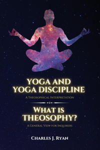 Yoga and Yoga Discipline - A Theosophical Interpretation