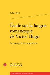 Etude Sur La Langue Romanesque de Victor Hugo