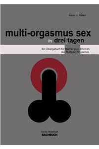 Multi-Orgasmus Sex, in Drei Tagen