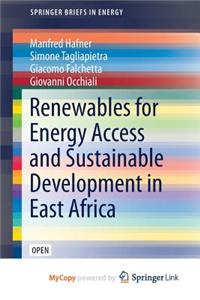 Renewables for Energy Access and Sustainable Development in East Africa