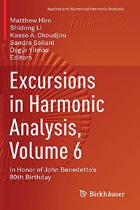 Excursions in Harmonic Analysis, Volume 6