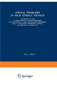 Special Problems in High Energy Physics