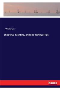 Shooting, Yachting, and Sea-Fishing Trips