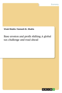 Base erosion and profit shifting. A global tax challenge and road ahead