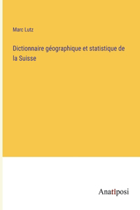 Dictionnaire géographique et statistique de la Suisse