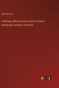 Catalogo delle monete antiche Italiane medievali, Greche e Romane