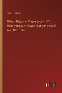 Military History of Wayne County, N.Y.