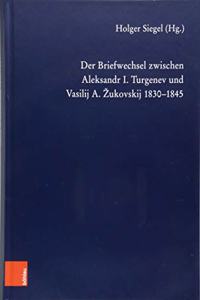 Der Briefwechsel zwischen Aleksandr I. Turgenev und Vasilij A. Žukovskij 1830-1845