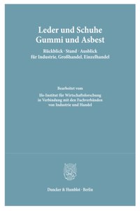 Leder Und Schuhe, Gummi Und Asbest. Ruckblick - Stand - Ausblick Fur Industrie, Grosshandel, Einzelhandel