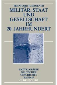 Militär, Staat und Gesellschaft im 20. Jahrhundert (1890-1990)