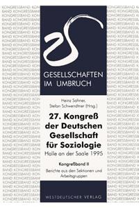 27. Kongreß Der Deutschen Gesellschaft Für Soziologie. Gesellschaften Im Umbruch