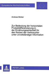 Zur Bedeutung der horizontalen Produktdifferenzierung in der Ernaehrungswirtschaft fuer den Nutzen der Verbraucher unter unvollstaendiger Information