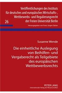 Die Einheitliche Auslegung Von Beihilfen- Und Vergaberecht ALS Teilgebiete Des Europaeischen Wettbewerbsrechts