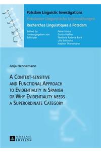 Context-sensitive and Functional Approach to Evidentiality in Spanish or Why Evidentiality needs a Superordinate Category