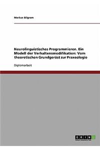 Neurolinguistisches Programmieren. Ein Modell Der Verhaltensmodifikation