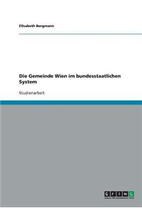 Die Gemeinde Wien im bundesstaatlichen System
