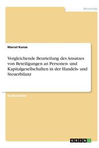 Vergleichende Beurteilung des Ansatzes von Beteiligungen an Personen- und Kapitalgesellschaften in der Handels- und Steuerbilanz