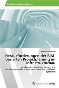 Herausforderungen der BIM-basierten Projektplanung im Infrastrukturbau