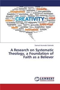Research on Systematic Theology, a Foundation of Faith as a Believer