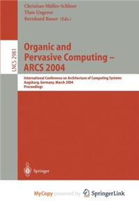 Organic and Pervasive Computing -- Arcs 2004