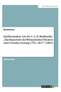 Quellenanalyse von Dr. C. A. H. Burkhardts "Das Repertoire des Weimarischen Theaters unter Goethes Leitung 1791-1817" (1891)