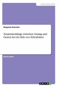 Zusammenhange Zwischen Gesang Und Gesten Bei Der Balz Von Zebrafinken
